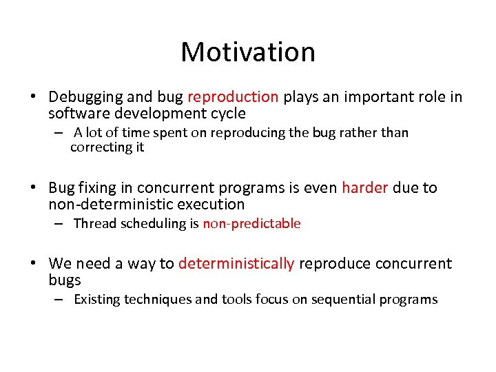 Motivation • Debugging and bug reproduction plays an important role in software development cycle