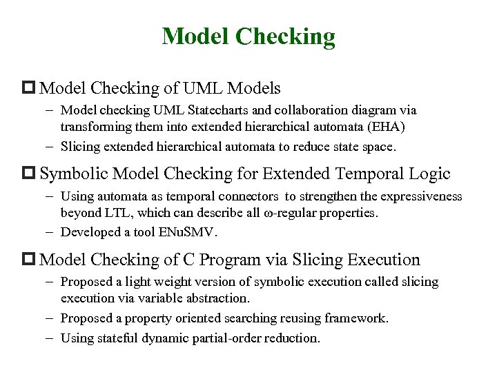 Model Checking p Model Checking of UML Models – Model checking UML Statecharts and