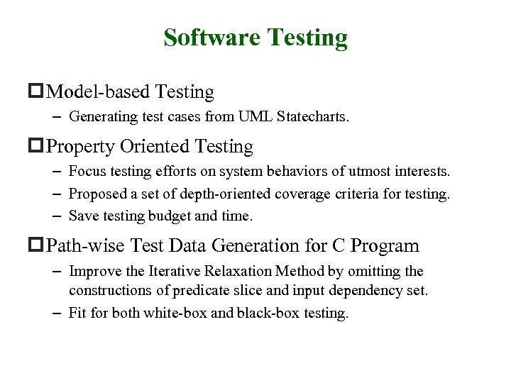 Software Testing p Model-based Testing – Generating test cases from UML Statecharts. p Property