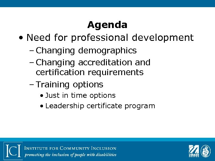 Agenda • Need for professional development – Changing demographics – Changing accreditation and certification