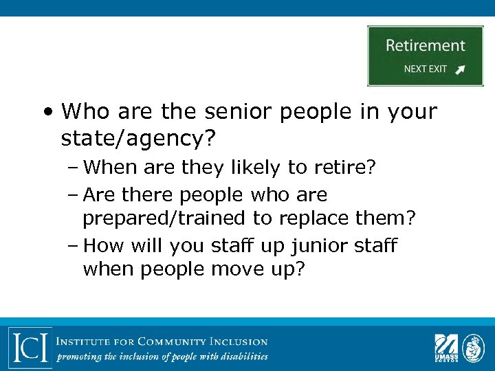  • Who are the senior people in your state/agency? – When are they