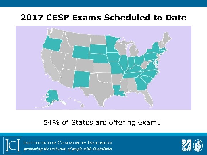 2017 CESP Exams Scheduled to Date 54% of States are offering exams 