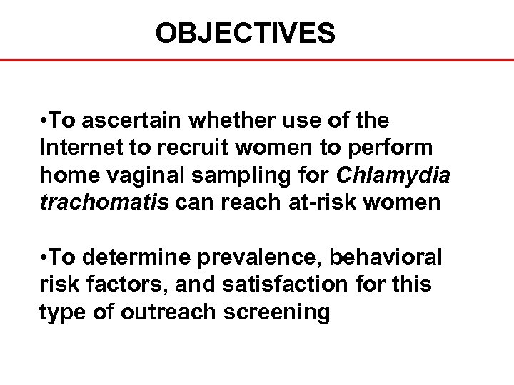 OBJECTIVES • To ascertain whether use of the Internet to recruit women to perform