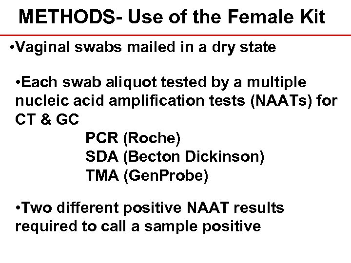 METHODS- Use of the Female Kit • Vaginal swabs mailed in a dry state