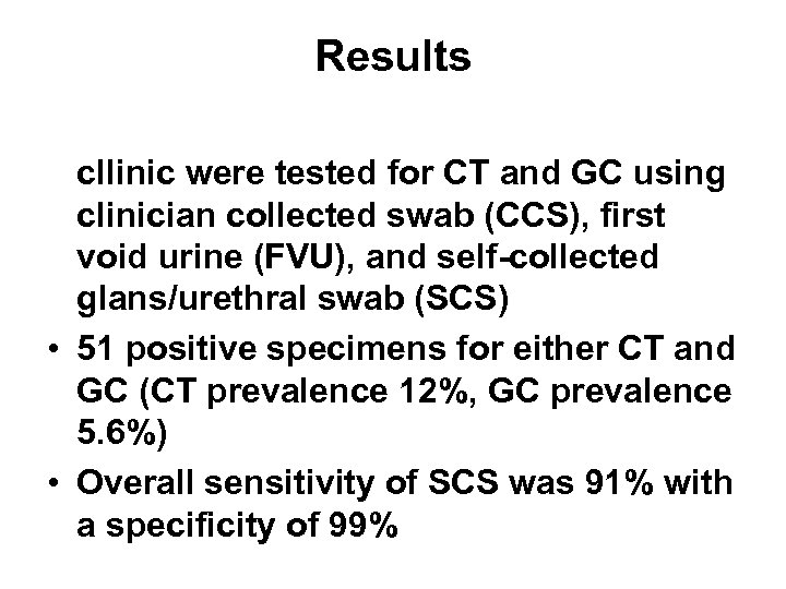 Results • 284 male patients attending an STD cllinic were tested for CT and