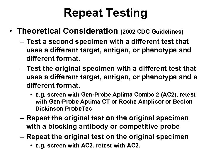 Repeat Testing • Theoretical Consideration (2002 CDC Guidelines) – Test a second specimen with