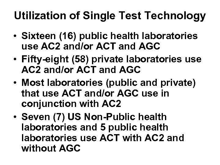 Utilization of Single Test Technology • Sixteen (16) public health laboratories use AC 2