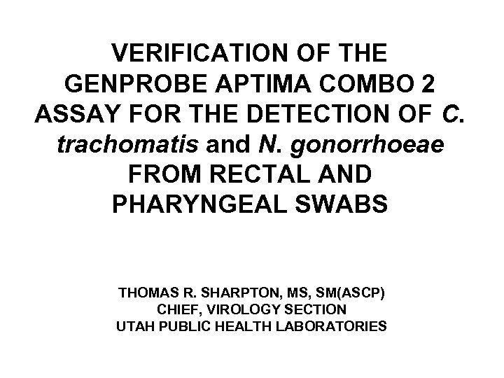 VERIFICATION OF THE GENPROBE APTIMA COMBO 2 ASSAY FOR THE DETECTION OF C. trachomatis