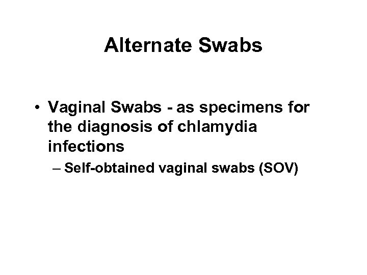 Alternate Swabs • Vaginal Swabs - as specimens for the diagnosis of chlamydia infections