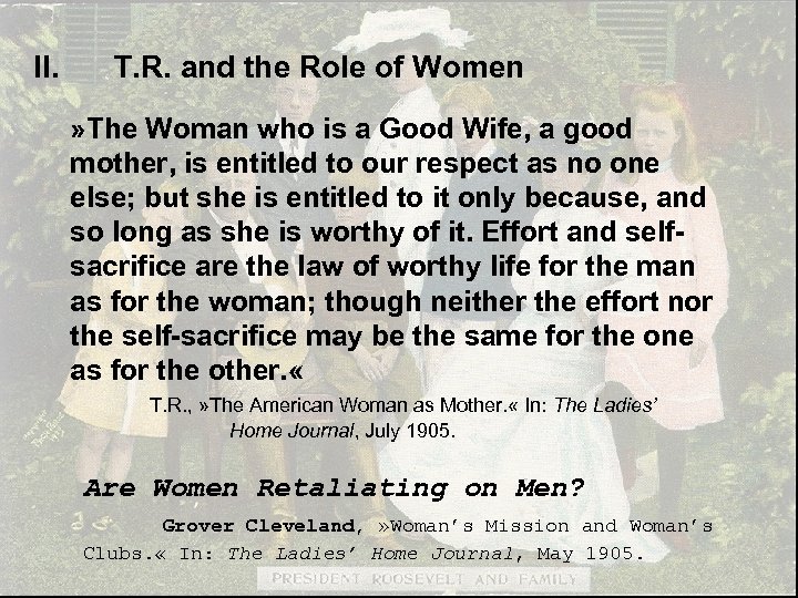 II. T. R. and the Role of Women » The Woman who is a