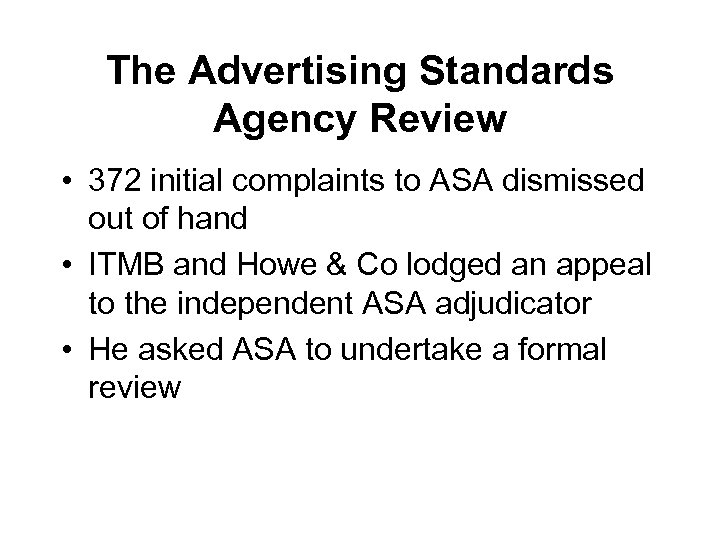 The Advertising Standards Agency Review • 372 initial complaints to ASA dismissed out of