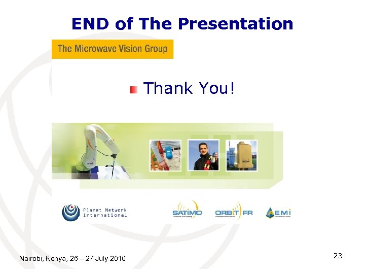 END of The Presentation Thank You! Nairobi, Kenya, 26 – 27 July 2010 23
