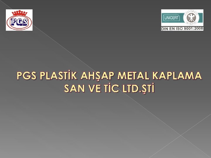 PGS PLASTİK AHŞAP METAL KAPLAMA SAN VE TİC LTD. ŞTİ 