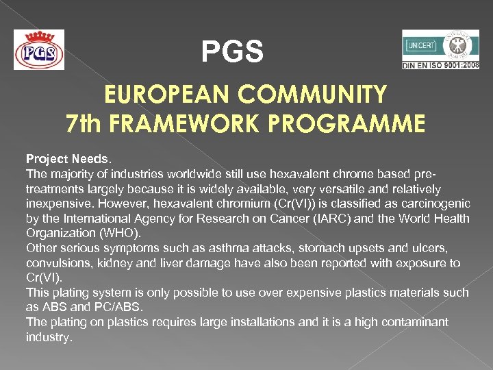 PGS EUROPEAN COMMUNITY 7 th FRAMEWORK PROGRAMME Project Needs. The majority of industries worldwide