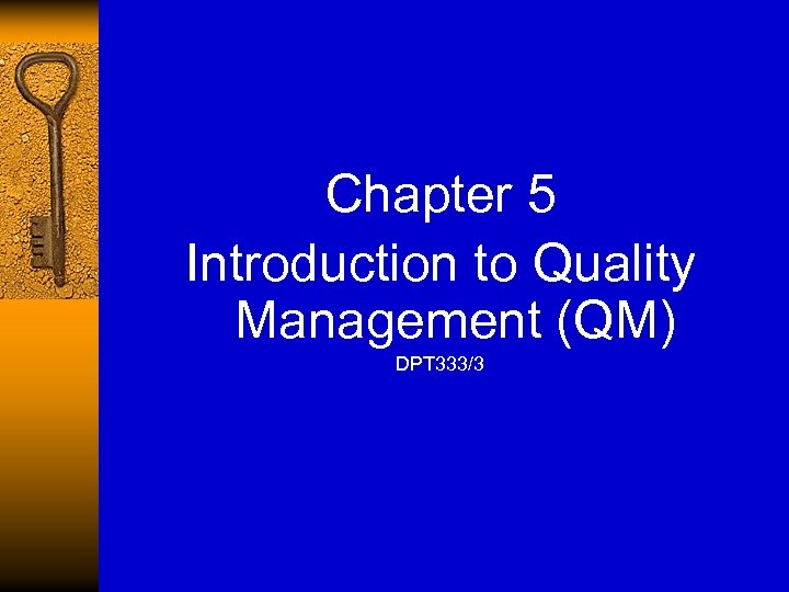 Chapter 5 Introduction to Quality Management (QM) DPT 333/3 