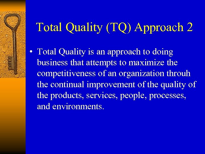 Total Quality (TQ) Approach 2 • Total Quality is an approach to doing business