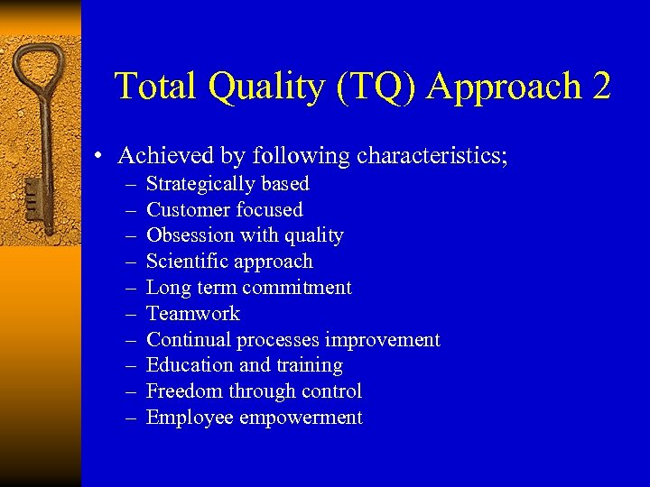 Total Quality (TQ) Approach 2 • Achieved by following characteristics; – – – –