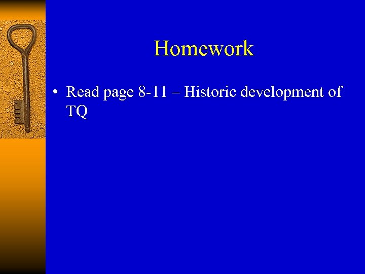 Homework • Read page 8 -11 – Historic development of TQ 