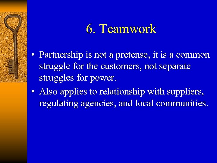 6. Teamwork • Partnership is not a pretense, it is a common struggle for