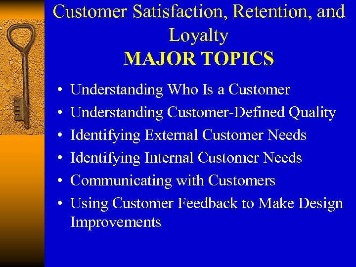 Customer Satisfaction, Retention, and Loyalty MAJOR TOPICS • • • Understanding Who Is a