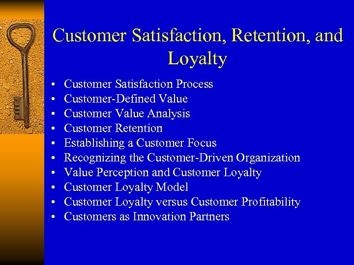 Customer Satisfaction, Retention, and Loyalty • • • Customer Satisfaction Process Customer-Defined Value Customer