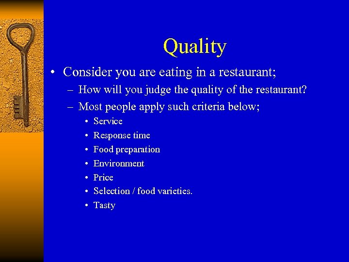 Quality • Consider you are eating in a restaurant; – How will you judge