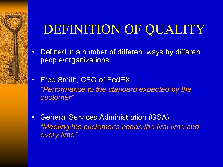DEFINITION OF QUALITY • Defined in a number of different ways by different people/organizations.