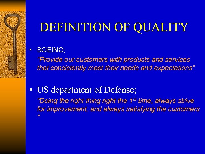 DEFINITION OF QUALITY • BOEING; “Provide our customers with products and services that consistently