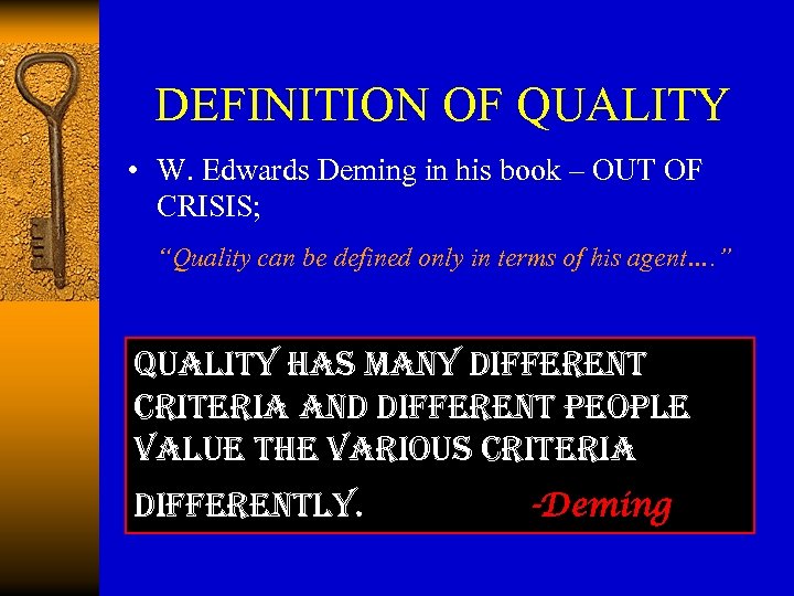 DEFINITION OF QUALITY • W. Edwards Deming in his book – OUT OF CRISIS;