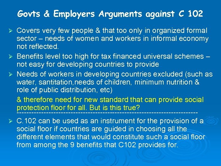 Govts & Employers Arguments against C 102 Covers very few people & that too