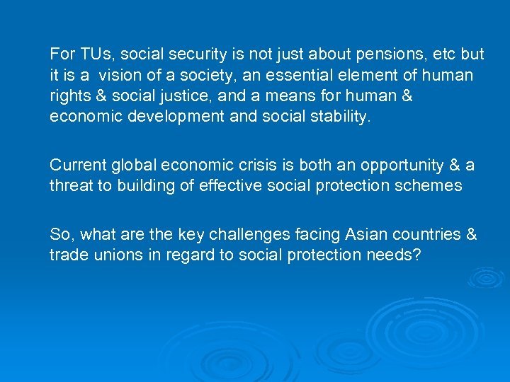 For TUs, social security is not just about pensions, etc but it is a