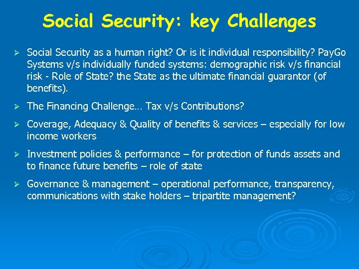 Social Security: key Challenges Ø Social Security as a human right? Or is it