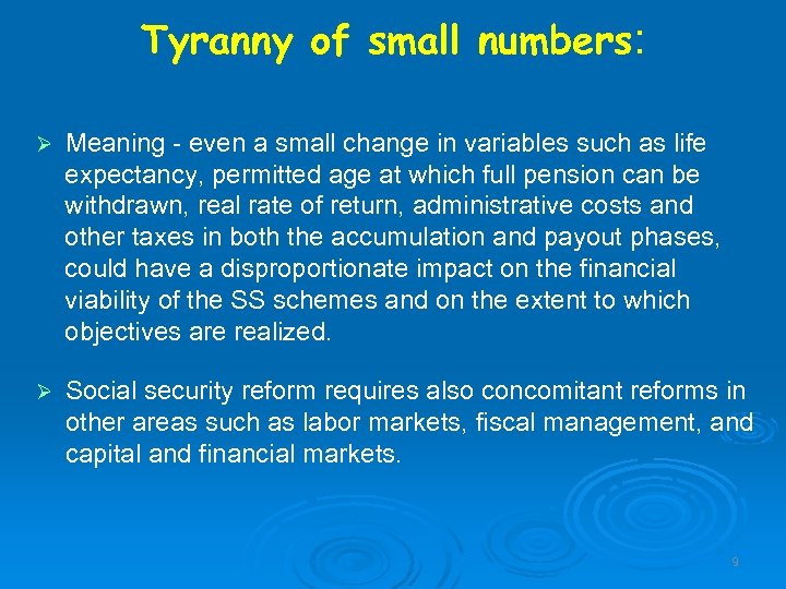 Tyranny of small numbers: Ø Meaning - even a small change in variables such