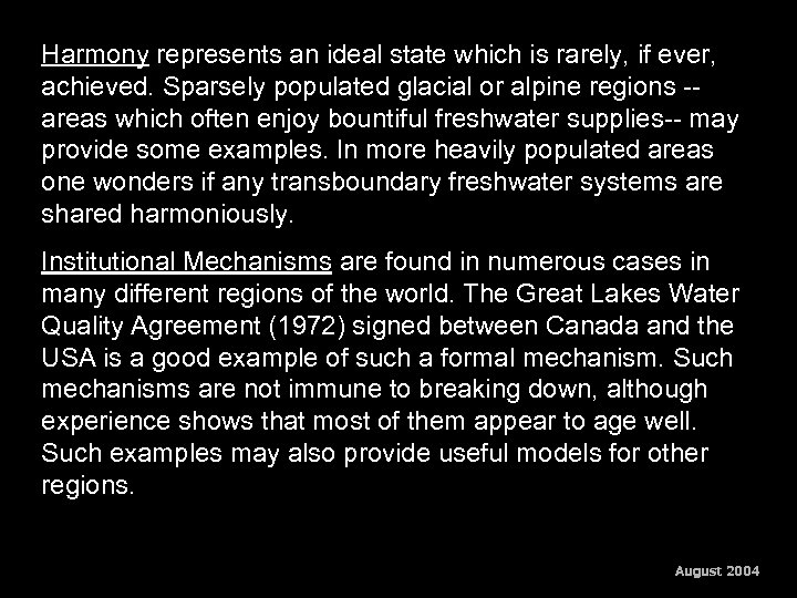 Harmony represents an ideal state which is rarely, if ever, achieved. Sparsely populated glacial