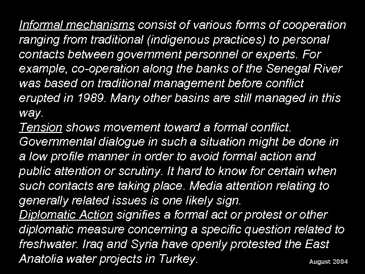 Informal mechanisms consist of various forms of cooperation ranging from traditional (indigenous practices) to