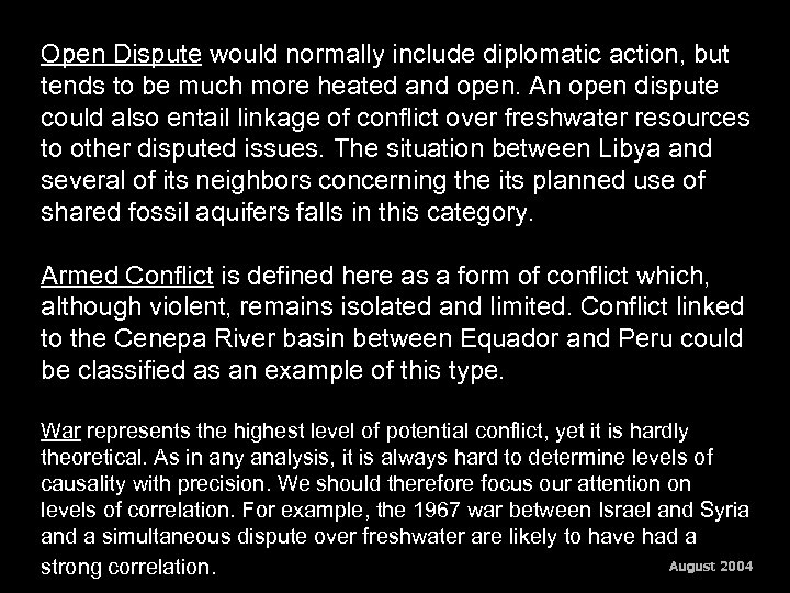 Open Dispute would normally include diplomatic action, but tends to be much more heated