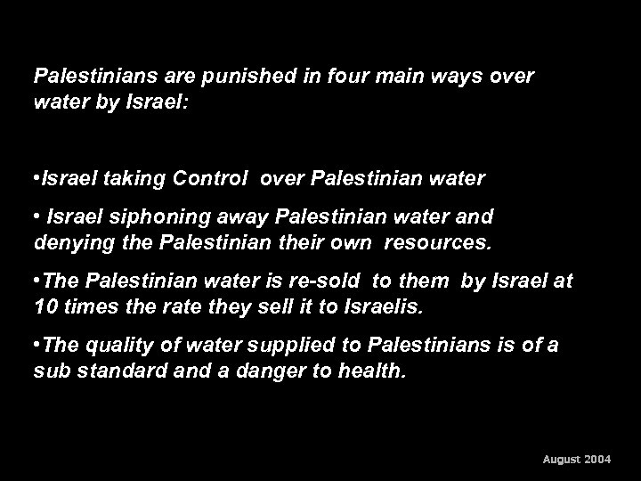 Palestinians are punished in four main ways over water by Israel: • Israel taking