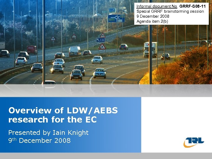 Informal document No. GRRF-S 08 -11 Special GRRF brainstorming session 9 December 2008 Agenda