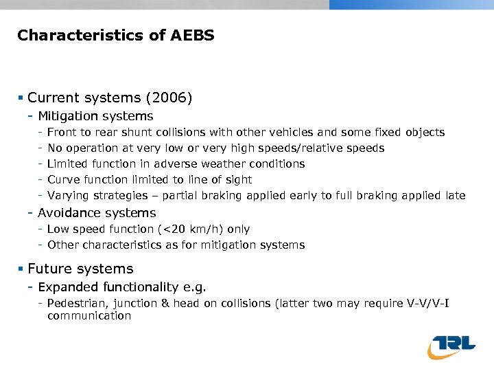 Characteristics of AEBS Current systems (2006) - Mitigation systems - Front to rear shunt