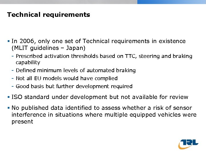 Technical requirements In 2006, only one set of Technical requirements in existence (MLIT guidelines
