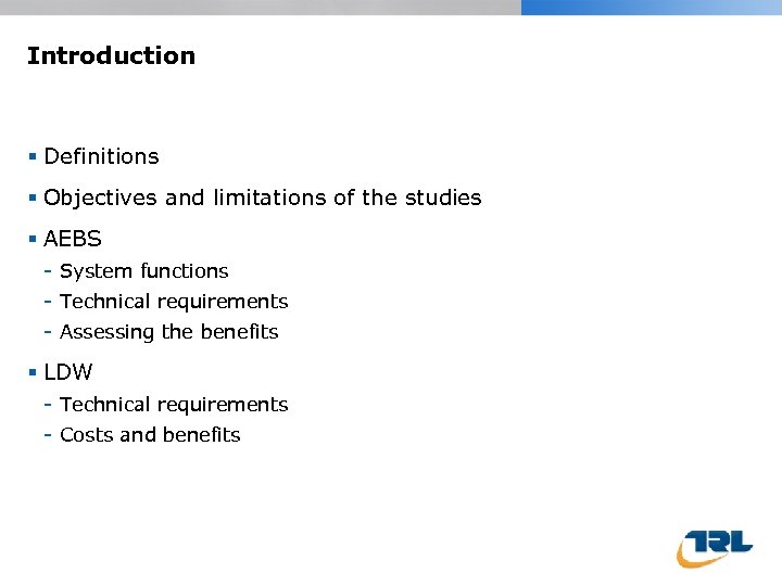 Introduction Definitions Objectives and limitations of the studies AEBS - System functions - Technical