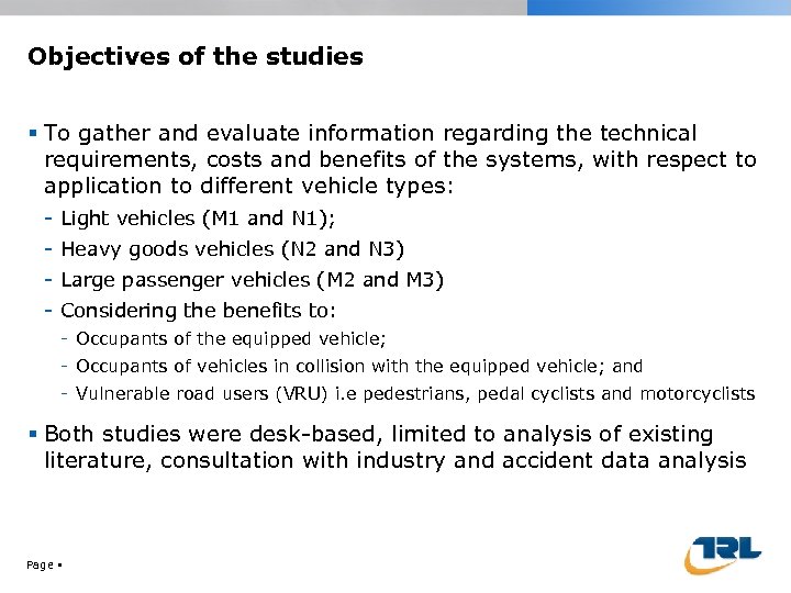 Objectives of the studies To gather and evaluate information regarding the technical requirements, costs