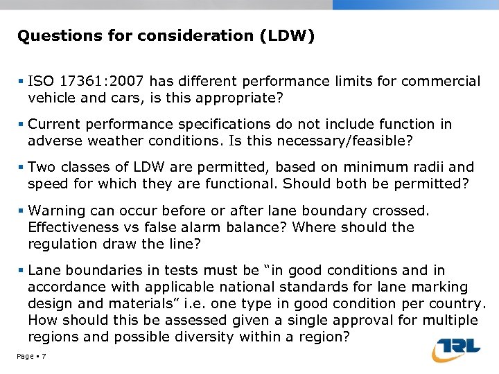 Questions for consideration (LDW) ISO 17361: 2007 has different performance limits for commercial vehicle