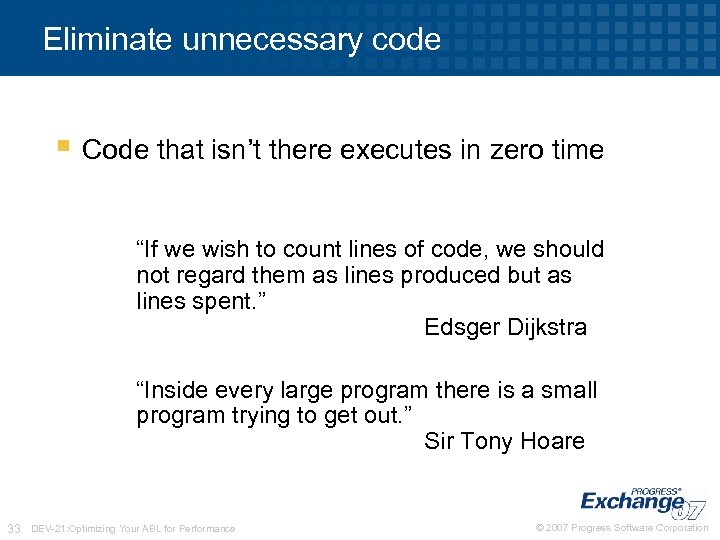Eliminate unnecessary code § Code that isn’t there executes in zero time “If we