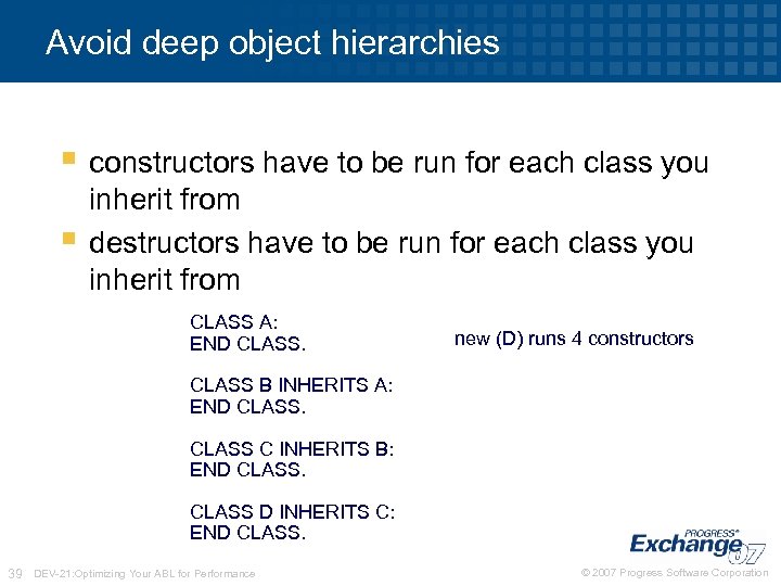 Avoid deep object hierarchies § constructors have to be run for each class you
