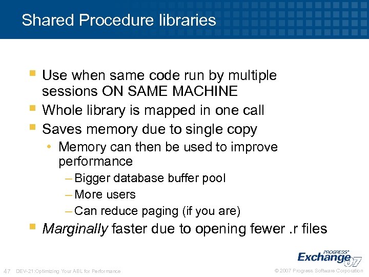 Shared Procedure libraries § Use when same code run by multiple § § sessions
