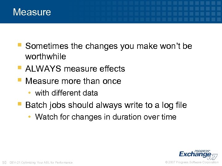 Measure § Sometimes the changes you make won’t be § § worthwhile ALWAYS measure
