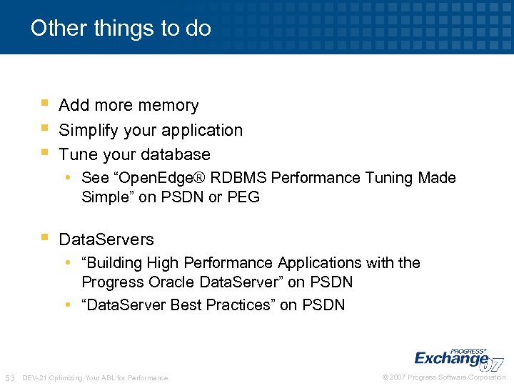 Other things to do § § § Add more memory Simplify your application Tune