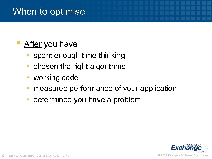When to optimise § After you have • • • 9 spent enough time