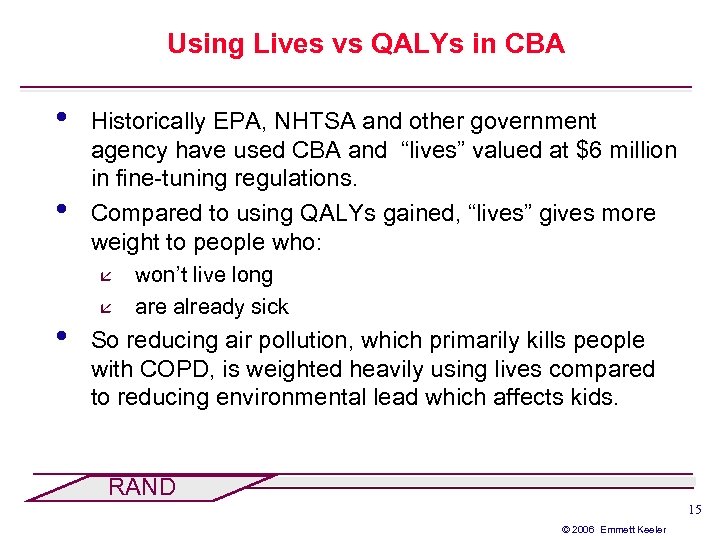 Using Lives vs QALYs in CBA • • Historically EPA, NHTSA and other government